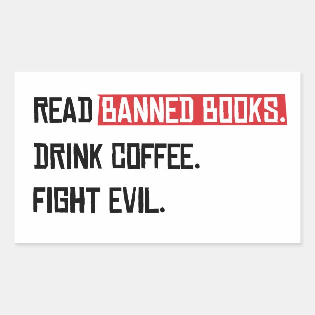 Read Banned Books Drink Coffee Fight Evil Sticker (Front)