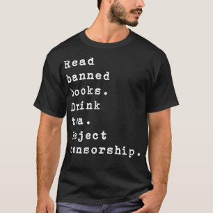 Read Banned Books Drink Tea Reject Censorship Book T-Shirt