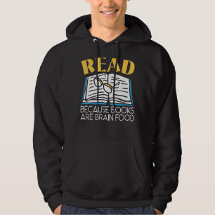 Read Because Books Are Brain Food Bookworm Bibliop Hoodie