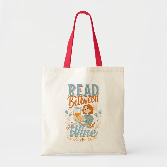 Read between the wine. Readers Gift  Tote Bag (Front)