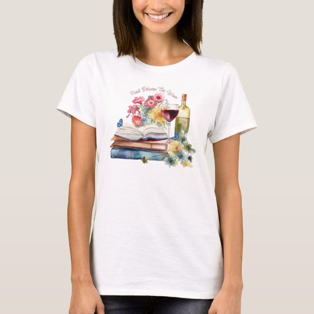 Read Between the Wines T-Shirt (Front)