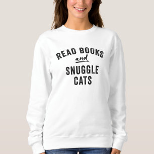 Read Books and Snuggle Cats Sweatshirt