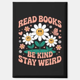 Read Books, Be Kind, Stay Weird – Cute Floral Magnet
