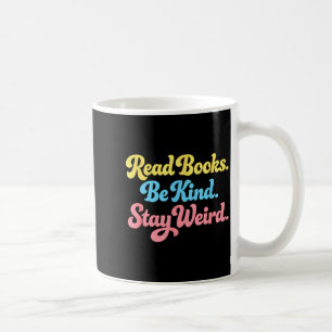 Read books be kind stay weird positive inspiring coffee mug