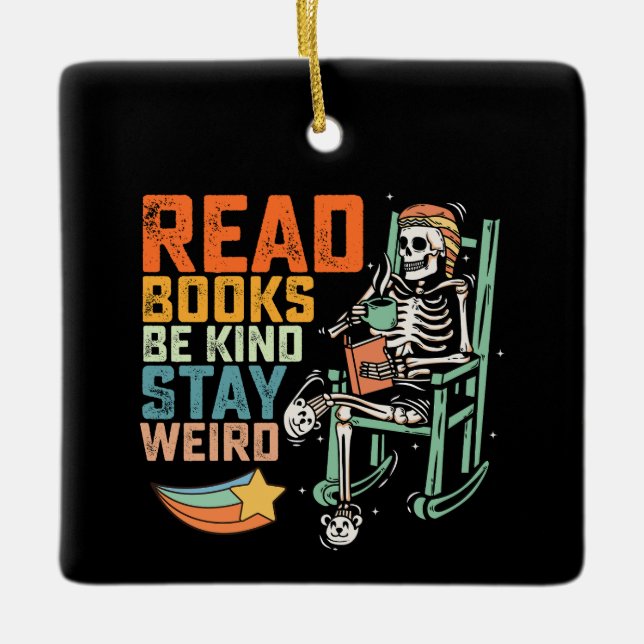 Read Books Be Kind Stay Weird Skeleton Ceramic Ornament (Front)