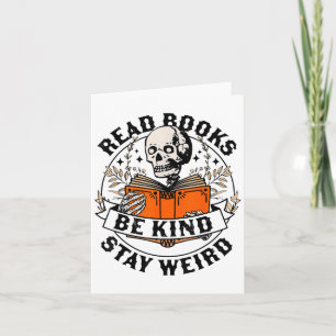 Read Books Be Kind Stay Weird Skeleton Reading Hal Card