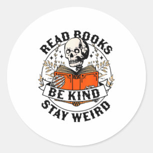 Read Books Be Kind Stay Weird Skeleton Reading Hal Classic Round Sticker