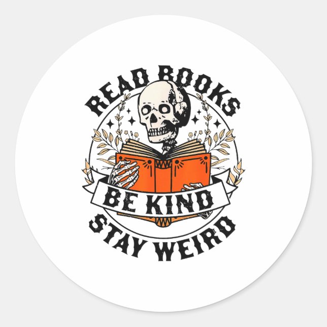 Read Books Be Kind Stay Weird Skeleton Reading Hal Classic Round Sticker (Front)