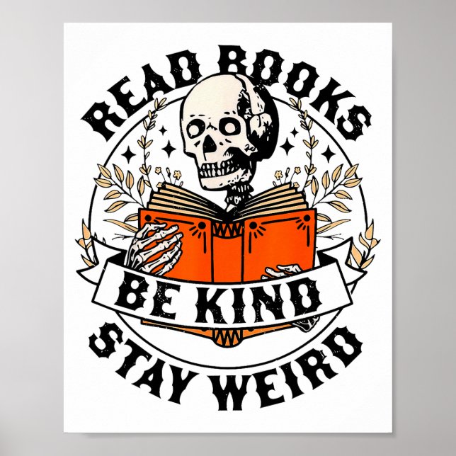 Read Books Be Kind Stay Weird Skeleton Reading Hal Poster (Front)
