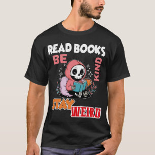 Read Books Be Kind Stay Weird T-Shirt