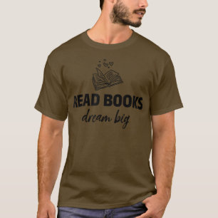 Read Books Dream Big Library Book Lover Saying Boo T-Shirt
