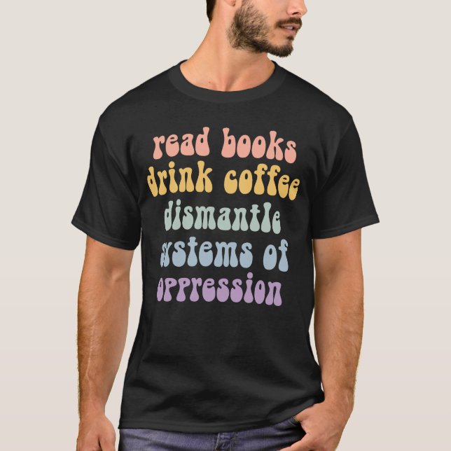 Read Books Drink Coffee  T-Shirt (Front)