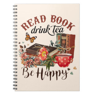 Read Books, Drink Tea & Be Happy Notebook