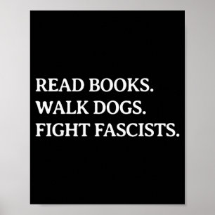 Read Books Walk Dogs Fight Fascists - Reading Book Poster