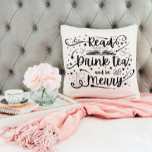 Read, Drink Tea, and be Merry Pillow