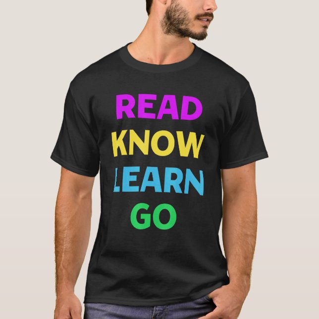 Read Know Learn Go Books School Teacher T-Shirt (Front)