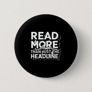 Read More Than Just The Headline Funny Quote Sloga 2 Inch Round Button