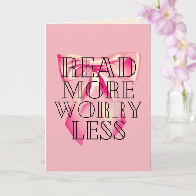 Read More Worry Less Coquette Pink Bow Card (Orchid)