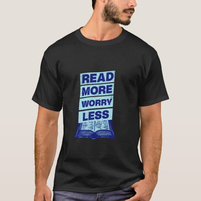 Read More Worry Less Reader Library Bookworm Nerdy T-Shirt (Front)
