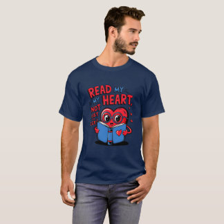 Read My Heart, Not Just My Face | T-shirt