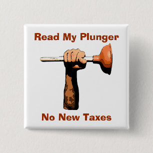 Read My Plunger, No New Taxes 2 Inch Square Button