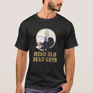 Read Old Dead Guys - Funny John Wesley Bookworm T-Shirt