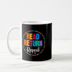 Read Return Repeat School Librarian Library Coffee Mug
