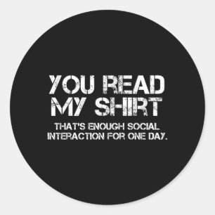 Read Shirt Funny Sarcastic Introvert Humour Quote Classic Round Sticker