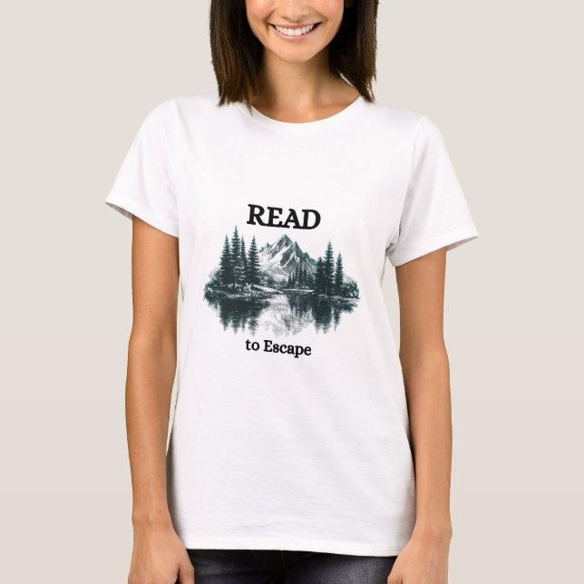 Read to Escape Shirt That Says it All (Front)