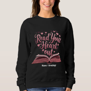 Read Your Heart Out A Book Lover's Haven Sweatshirt