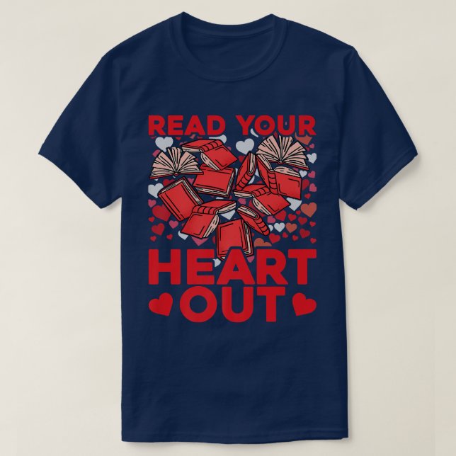 Read your Heart out Book Lover Funny Quote  T-Shirt (Design Front)