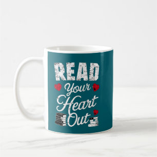 Read Your Heart Out Funny Book Reading Lovers Coffee Mug