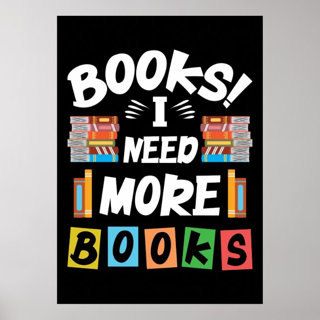 Reader Gift Books I Need More Books Poster (Front)