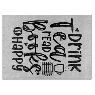 Reader Gift Drink Tea Read Books Be Happy Cutting Board