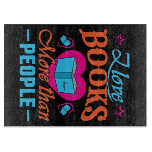 Reader Gift I Love Books More Than People Cutting Board