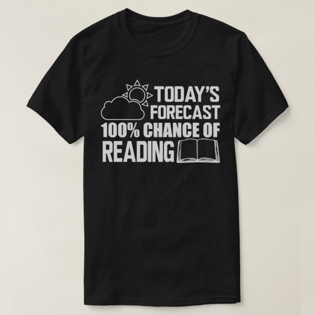 Reader Todayx27s forecast 100 chance of reading 2 T-Shirt (Design Front)