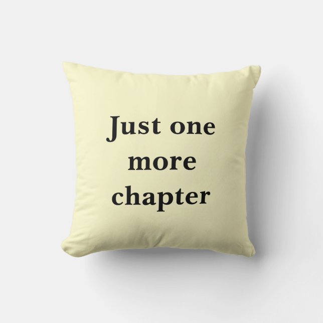Reader's cushion, Just one more chapter, Reading Throw Pillow (Front)