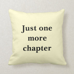 Reader's cushion, Just one more chapter, Reading Throw Pillow