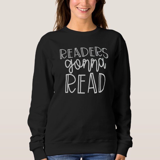 Readers Gonna Read  Bookworm Reading Book   1 Sweatshirt (Front)