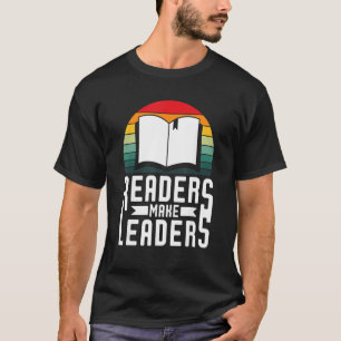 Readers Make Leaders Book Nerds Bookaholic Bookwor T-Shirt