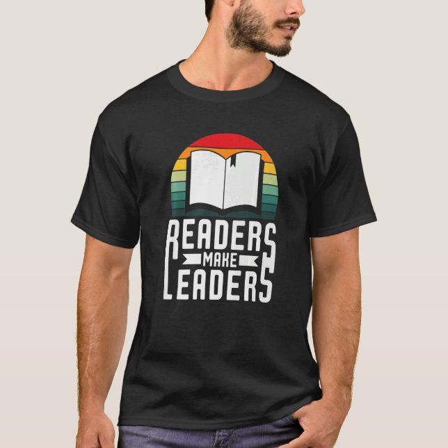 Readers Make Leaders Book Nerds Bookaholic Bookwor T-Shirt (Front)
