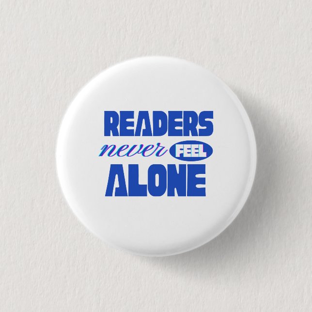 Readers Never Feel Alone 1 Inch Round Button (Front)