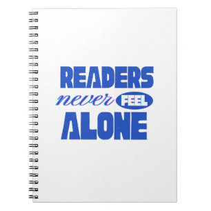 Readers Never Feel Alone Notebook