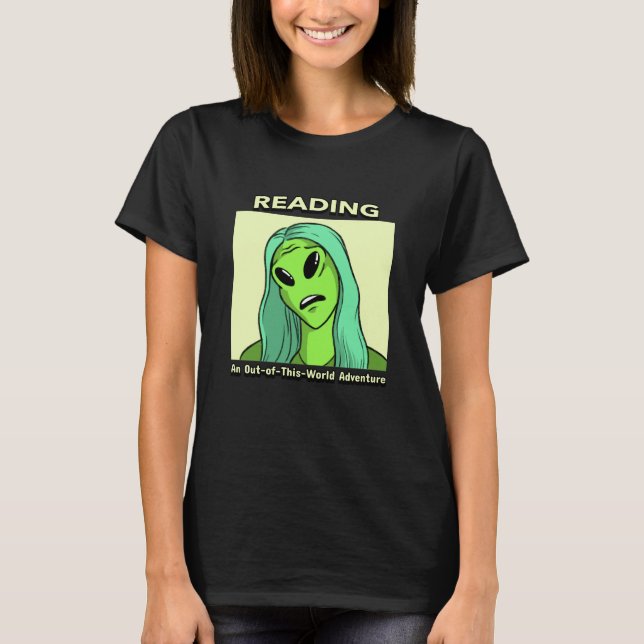 Reading An Out Of This World Adventure Funny Alien T-Shirt (Front)