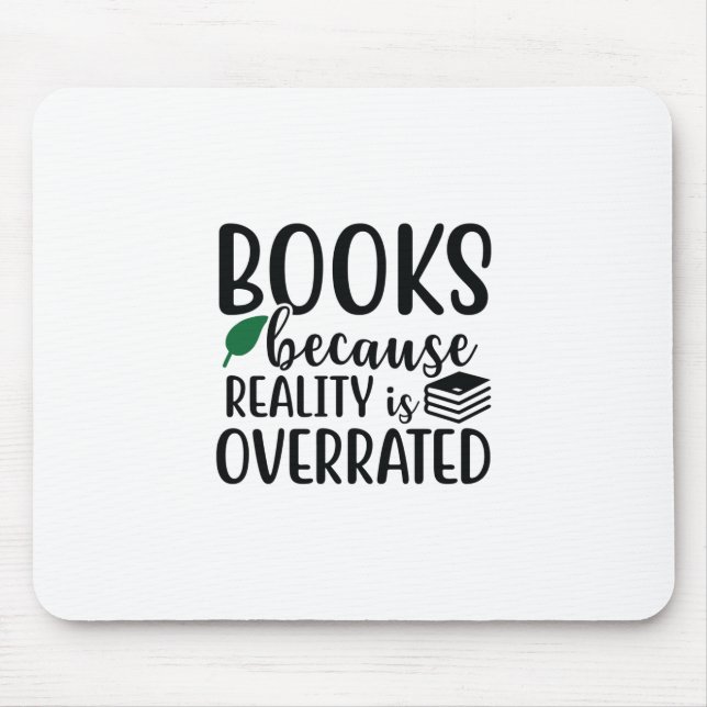 Reading Art Books Because Reality Is Overeated Mouse Pad (Front)