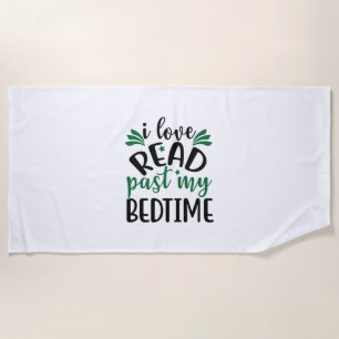 Reading Art I Love Read Past My Bedtime Beach Towel