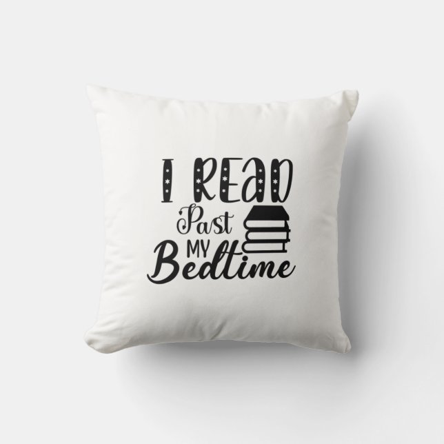 Reading Art I Read Past My Bedtime Throw Pillow (Front)