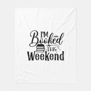 Reading Art I'm Booked This Weekend Fleece Blanket