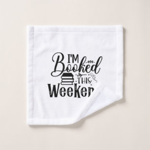 Reading Art I'm Booked This Weekend Wash Cloth