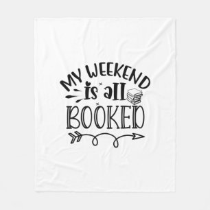Reading Art My Weekend Is All Booked Fleece Blanket